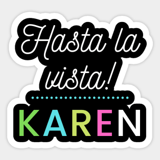 Hasta la vista Karen Sticker